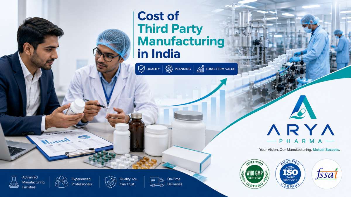 Cost of Third Party Manufacturing in India (2026 Guide): Factors That Influence Pricing & How to Choose the Right Manufacturing Partner - Arya Pharma Blog